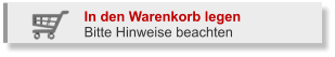In den Warenkorb legen                     Bitte Hinweise beachten